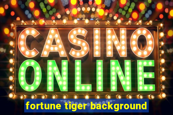 fortune tiger background